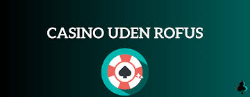 Oplev Glæden ved Online Casino Uden ROFUS Oplev Glæden ved Online Casino Uden ROFUS